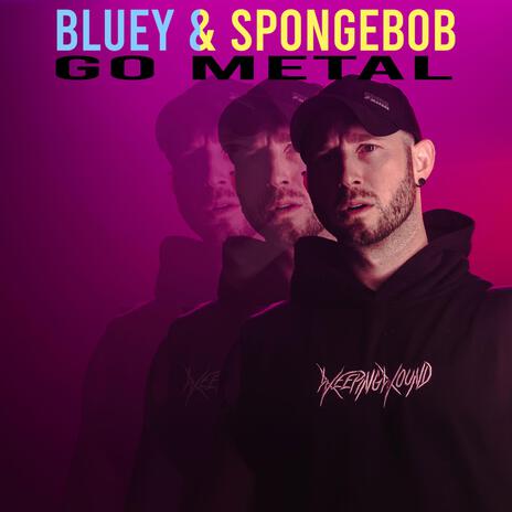 Bluey & SpongeBob Go Metal (Radio Edit) | Boomplay Music