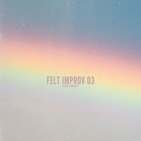 Felt Improv 03 | Boomplay Music