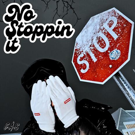 No Stoppin It | Boomplay Music