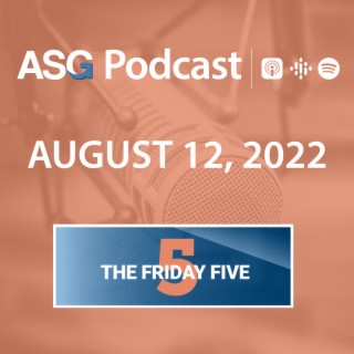 August 12, 2022 | The Friday Five