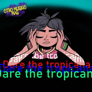 Dare the Tropicana