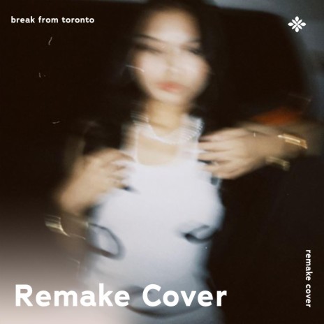 Break From Toronto - Remake Cover ft. capella & Tazzy | Boomplay Music