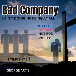 Bad Company (2Timothy 3:3) No Soul Sold