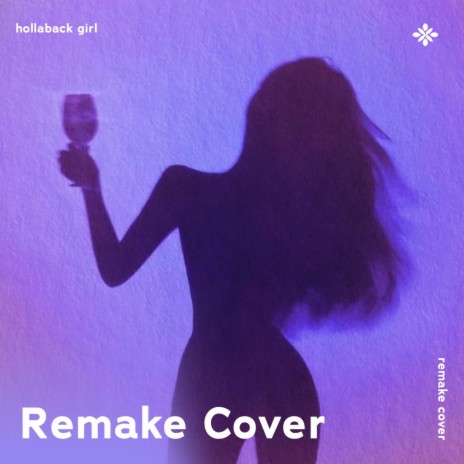 Hollaback Girl - Remake Cover ft. capella & Tazzy | Boomplay Music