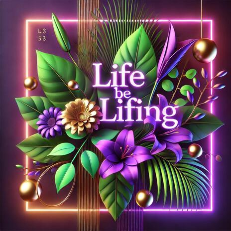 Life be Lifing | Boomplay Music