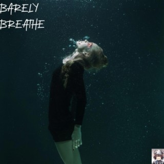 Barely Breathe