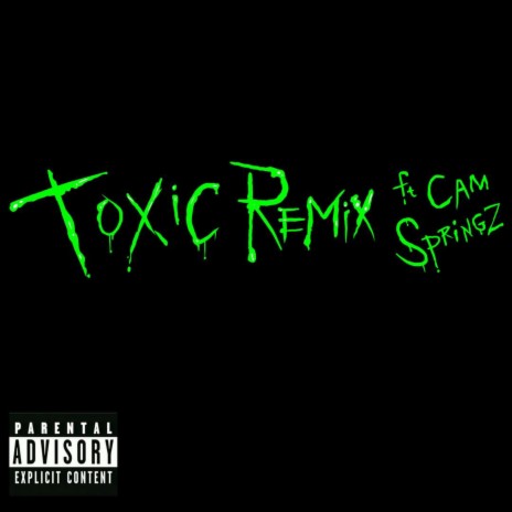 Toxic Remix ft. Cam Springz | Boomplay Music