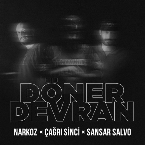 Döner Devran ft. Çağrı Sinci & Sansar Salvo | Boomplay Music