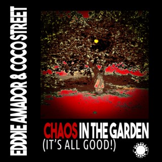 Chaos In The Garden (It's All Good!)