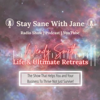 ”Life & the Ultimate Retreats” with Wendy Smith | Stay Sane With Jane EP8