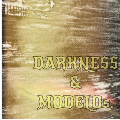 DARKNESS & MODELOs. ft. DANNYMURDAA