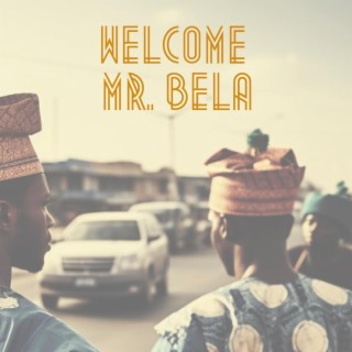 Welcome Mr. Bela