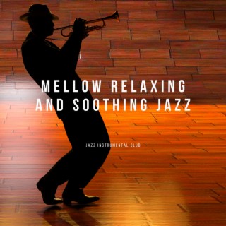 Mellow, Relaxing and Soothing Jazz