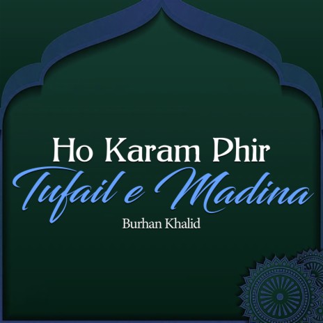 Ho Karam Phir Tufail E Madina | Boomplay Music