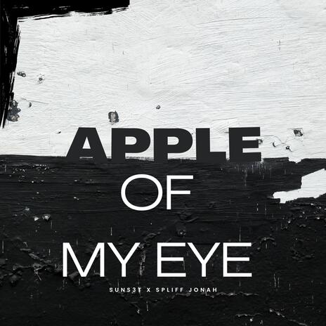 Apple Of My Eye ft. SUNS3T | Boomplay Music