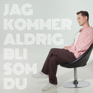 Jag Kommer Aldrig Bli Som Du lyrics | Boomplay Music