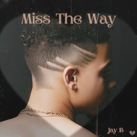 Miss The Way | Boomplay Music