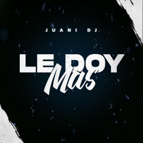 Le doy Mas | Boomplay Music