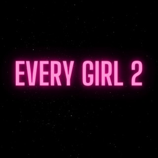 Every Girl 2