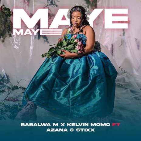 Maye Maye ft. Kelvin Momo, Azana & Stixx