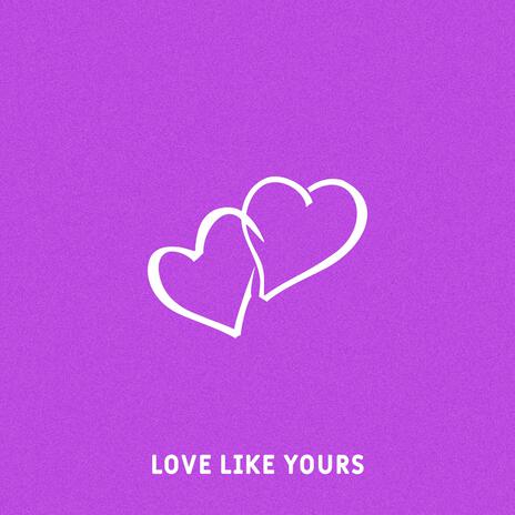 Love Like Yours | Boomplay Music