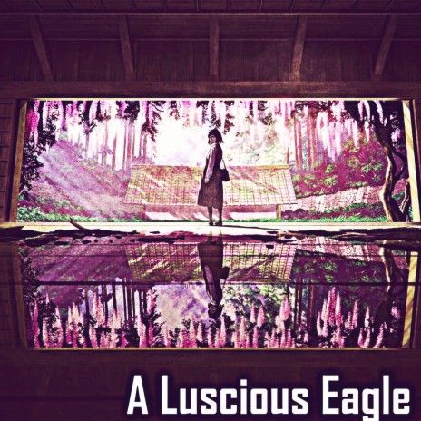 A Luscious Eagle | Boomplay Music