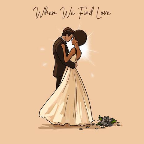 When We Find Love | Boomplay Music