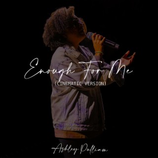 Enough for Me (Cinematic Version) lyrics | Boomplay Music