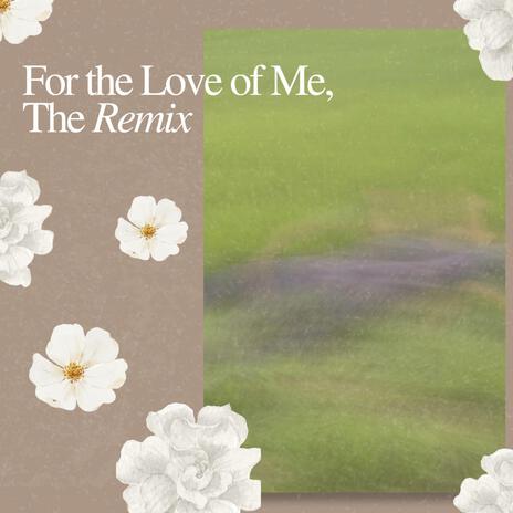 For the Love of Me (Remix) | Boomplay Music