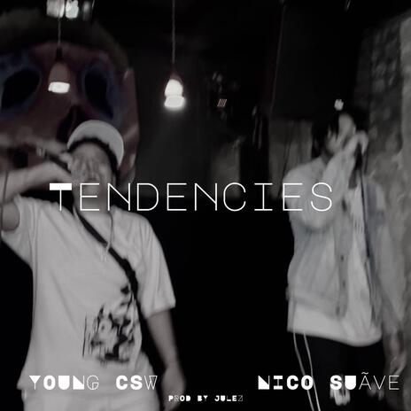 Tendencies ft. Young CSW | Boomplay Music