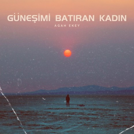 Güneşimi Batıran Kadın | Boomplay Music