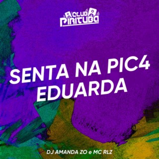 SENTA NA PIC4 EDUARDA