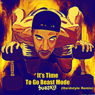 It's Time To Go Beast Mode (Hardstyle Remix)