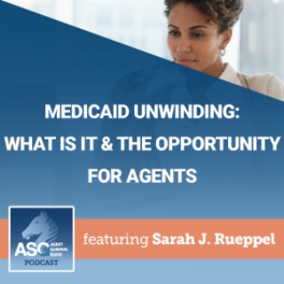 Medicaid Unwinding: What Is It & The Opportunity for Agents