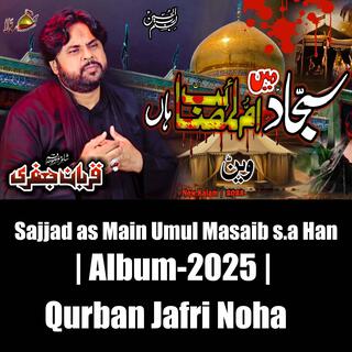 Sajjad as Main Umul Masaib s.a Han | Qurban Jafri | 2025