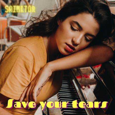 Save your tears | Boomplay Music