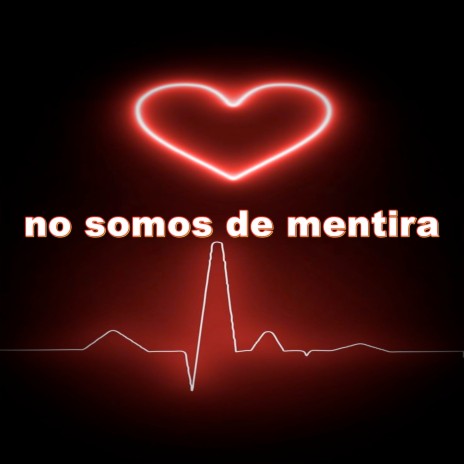 no somos de mentira | Boomplay Music