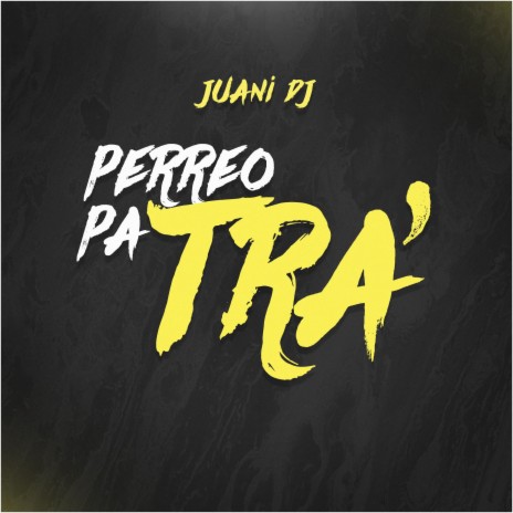 Perreo Pa Tra' | Boomplay Music
