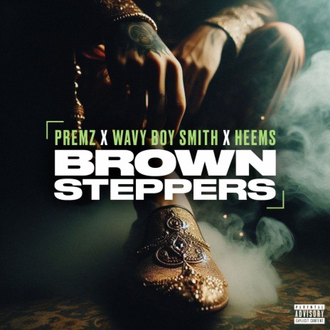 Brown Steppers ft. Wavy Boy Smith & Heems | Boomplay Music