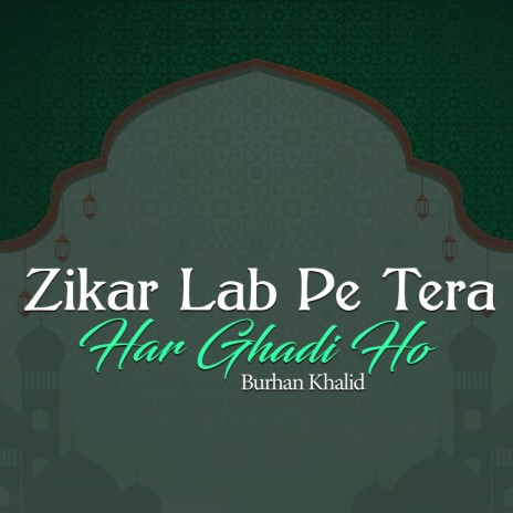 Zikar Lab Pe Tera Har Ghadi Ho | Boomplay Music