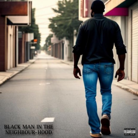 BLACK MAN IN THE NEIGHBOR-HOOD