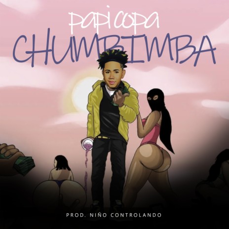 CHUMBIMBA ft. Papi Copa | Boomplay Music