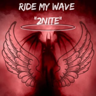 Ride My Wave 2nite
