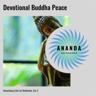 Devotional Buddha Peace: Intensifying Calm for Meditation, Vol. 2