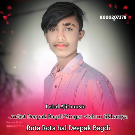 Rota Rota Hal Deepak Bagdi ft. singer Vishnu Tikhariya | Boomplay Music