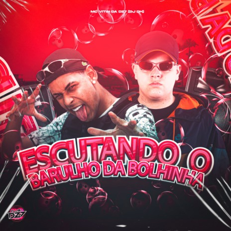 ESCUTANDO O BARULHO DA BOLHINHA ft. DJ DH & CLUB DA DZ7 | Boomplay Music