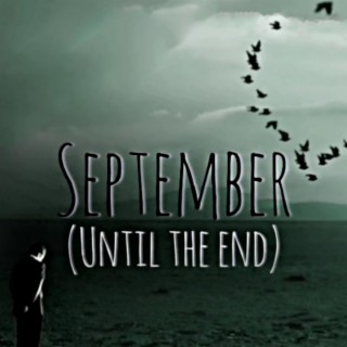 September (Until the End)