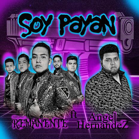 Soy Payan ft. Angel Hernandez | Boomplay Music