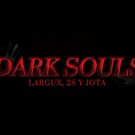 DARK SOULS ft. 2S & JOTA | Boomplay Music