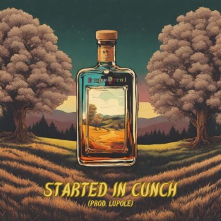 Started in Cunch ft. Lupole lyrics | Boomplay Music